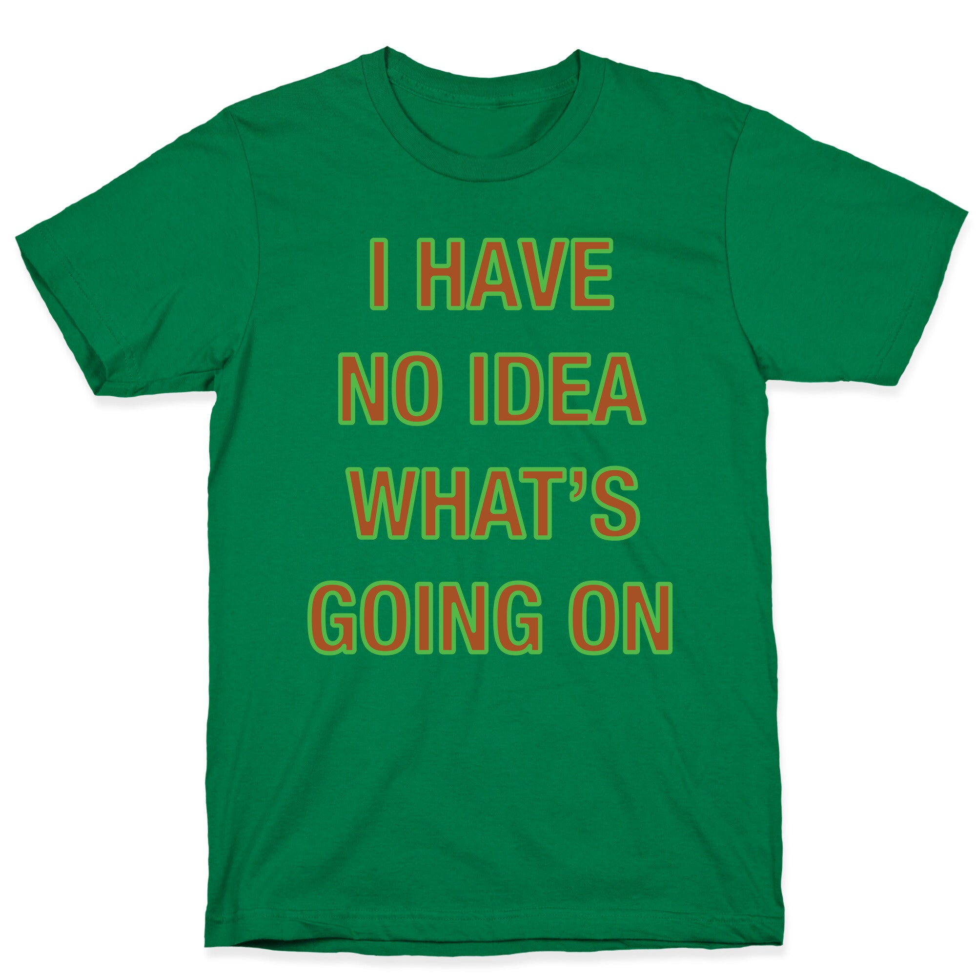 I Have No Idea What's Going On White Print T-Shirt