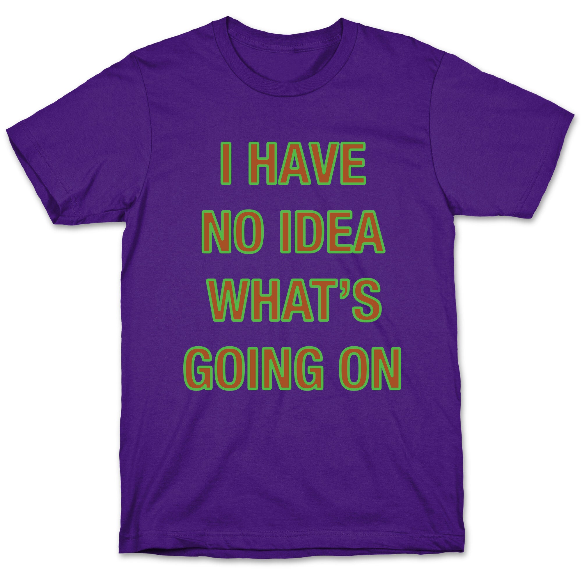 I Have No Idea What's Going On White Print T-Shirt