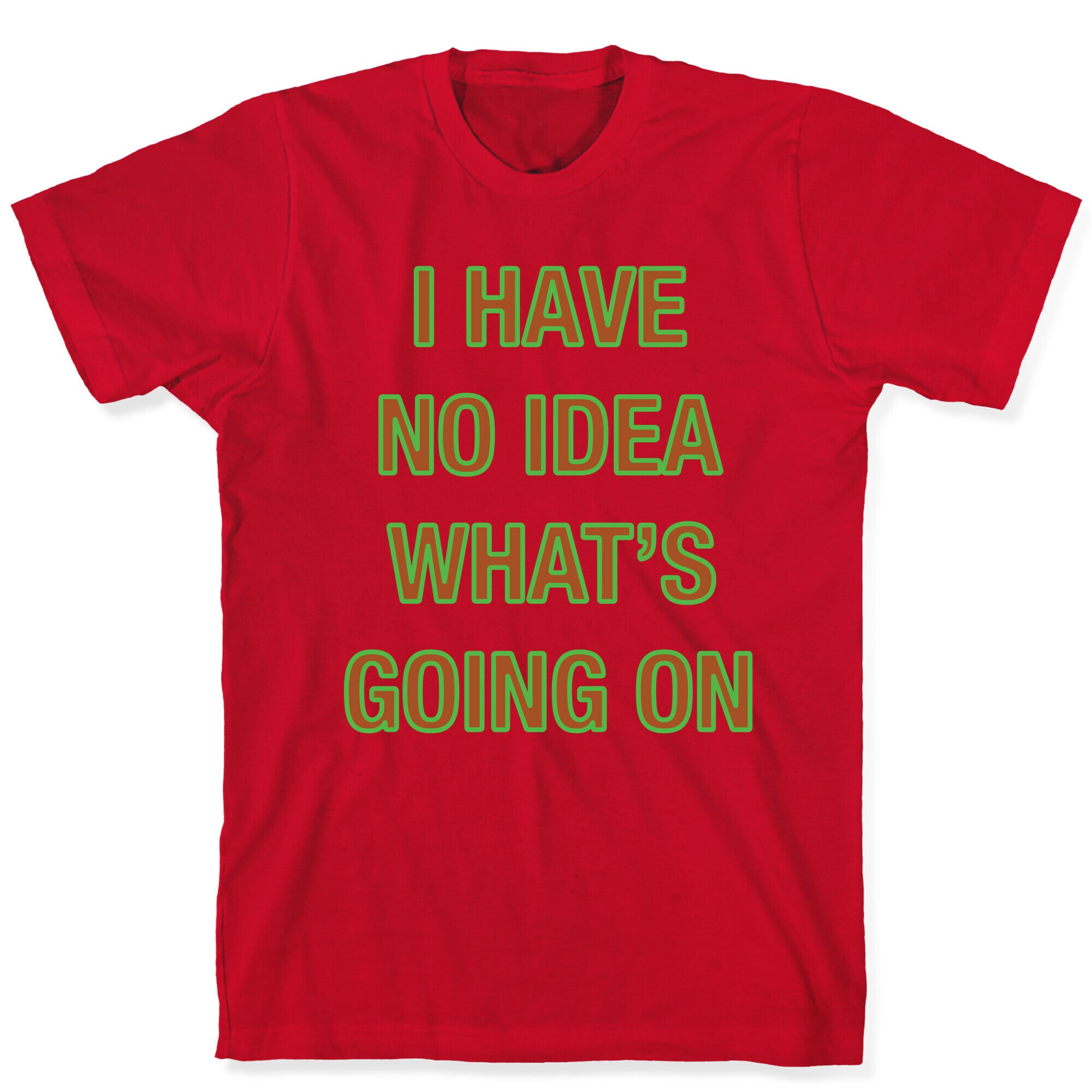 I Have No Idea What's Going On White Print T-Shirt