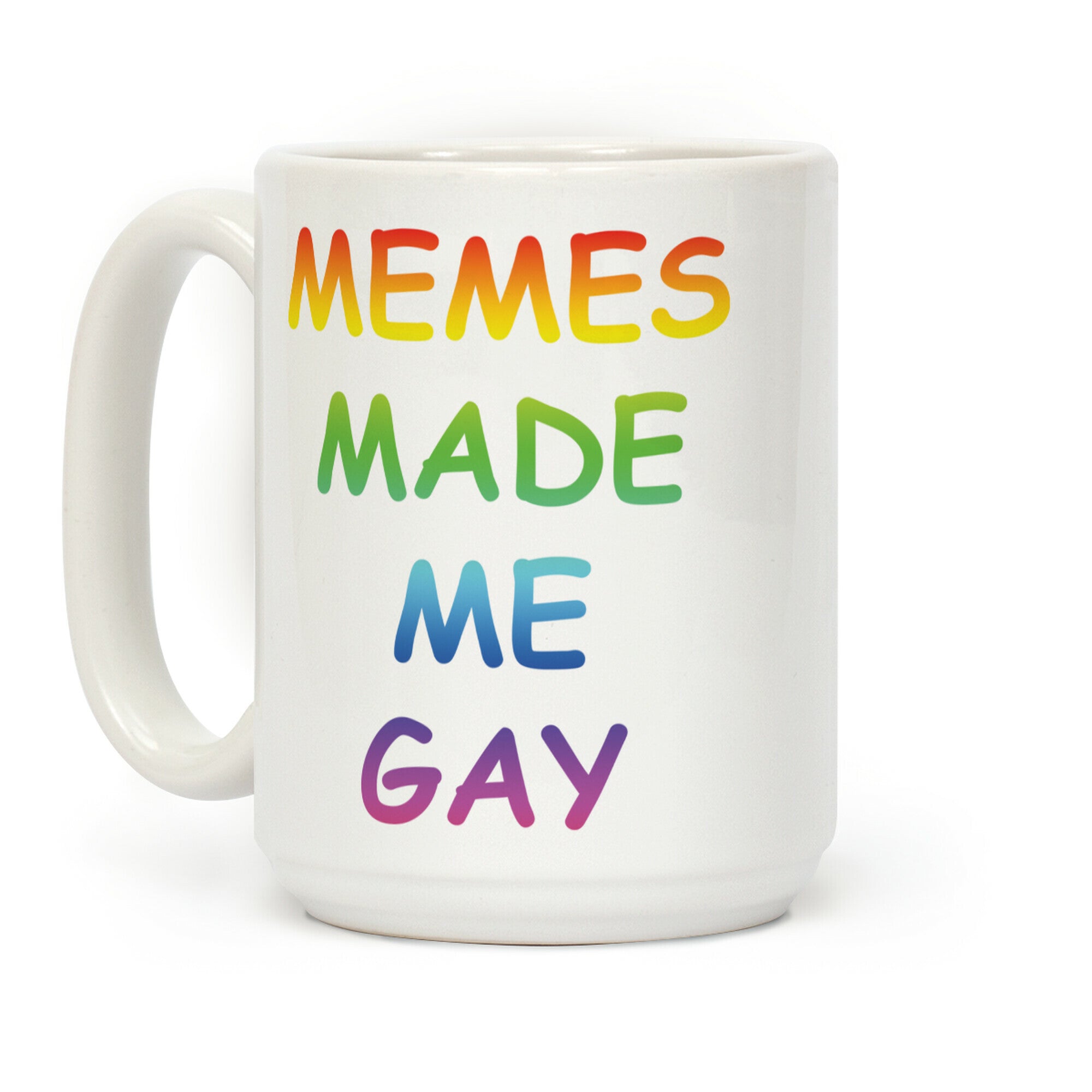 Memes Made Me Gay Coffee Mug