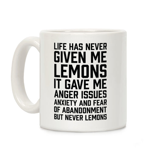 Life Has Never Given Me Lemons Coffee Mug