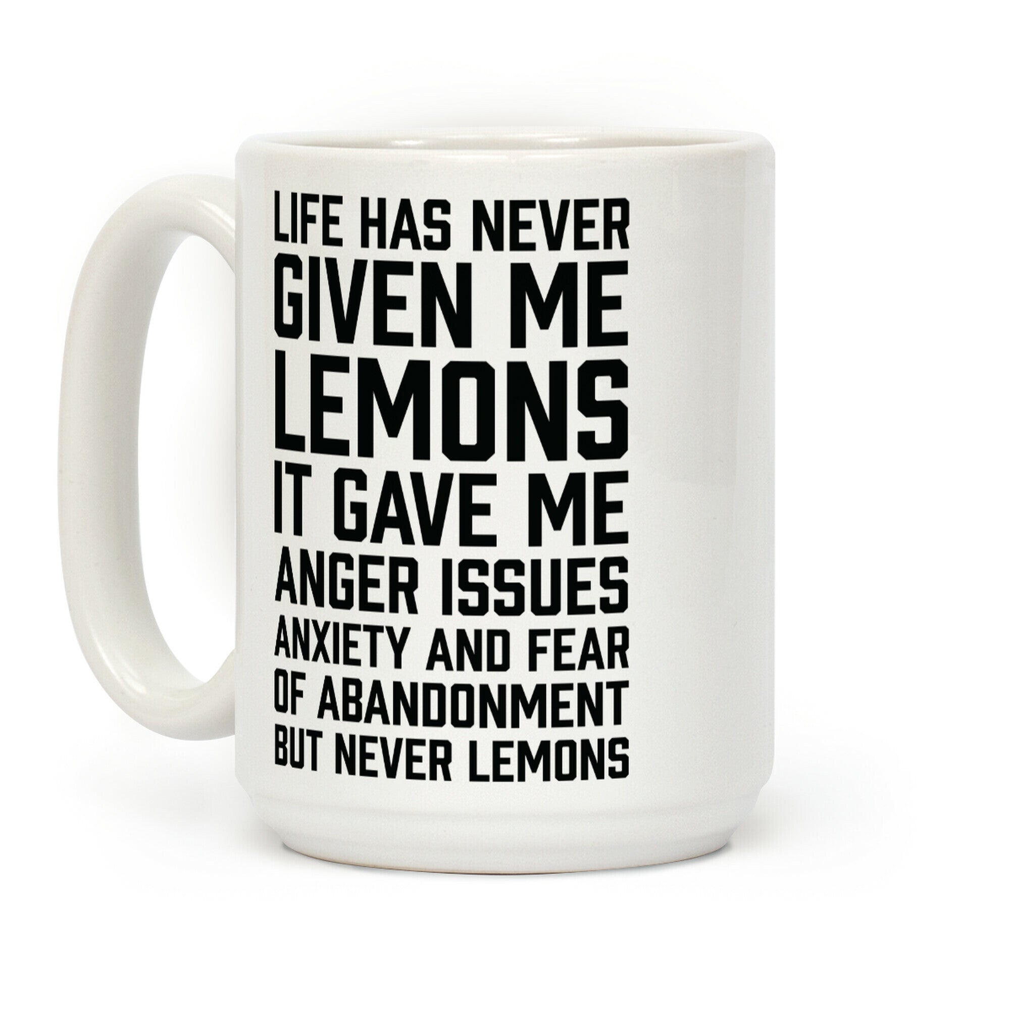 Life Has Never Given Me Lemons Coffee Mug