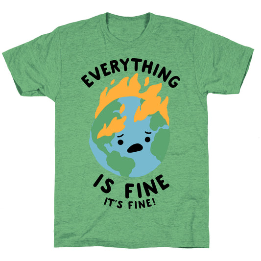 Everything Is Fine (Climate Change) Unisex Triblend Tee