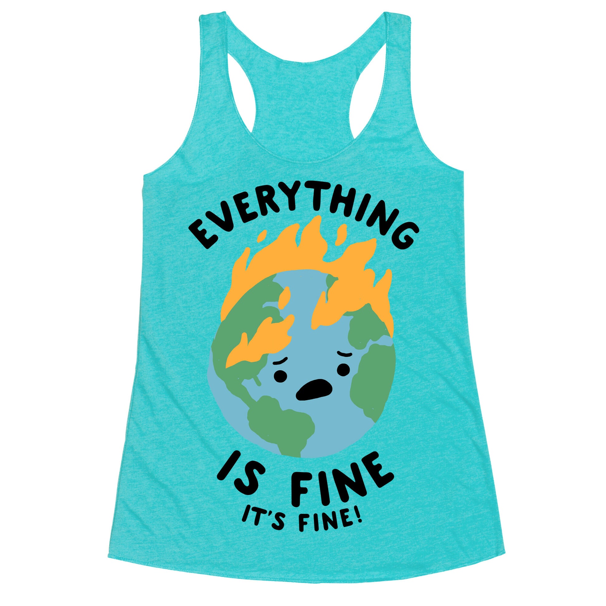 Everything Is Fine (Climate Change) Racerback Tank
