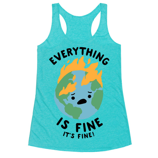 Everything Is Fine (Climate Change) Racerback Tank