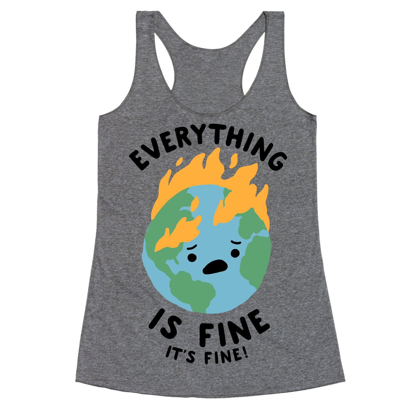 Everything Is Fine (Climate Change) Racerback Tank