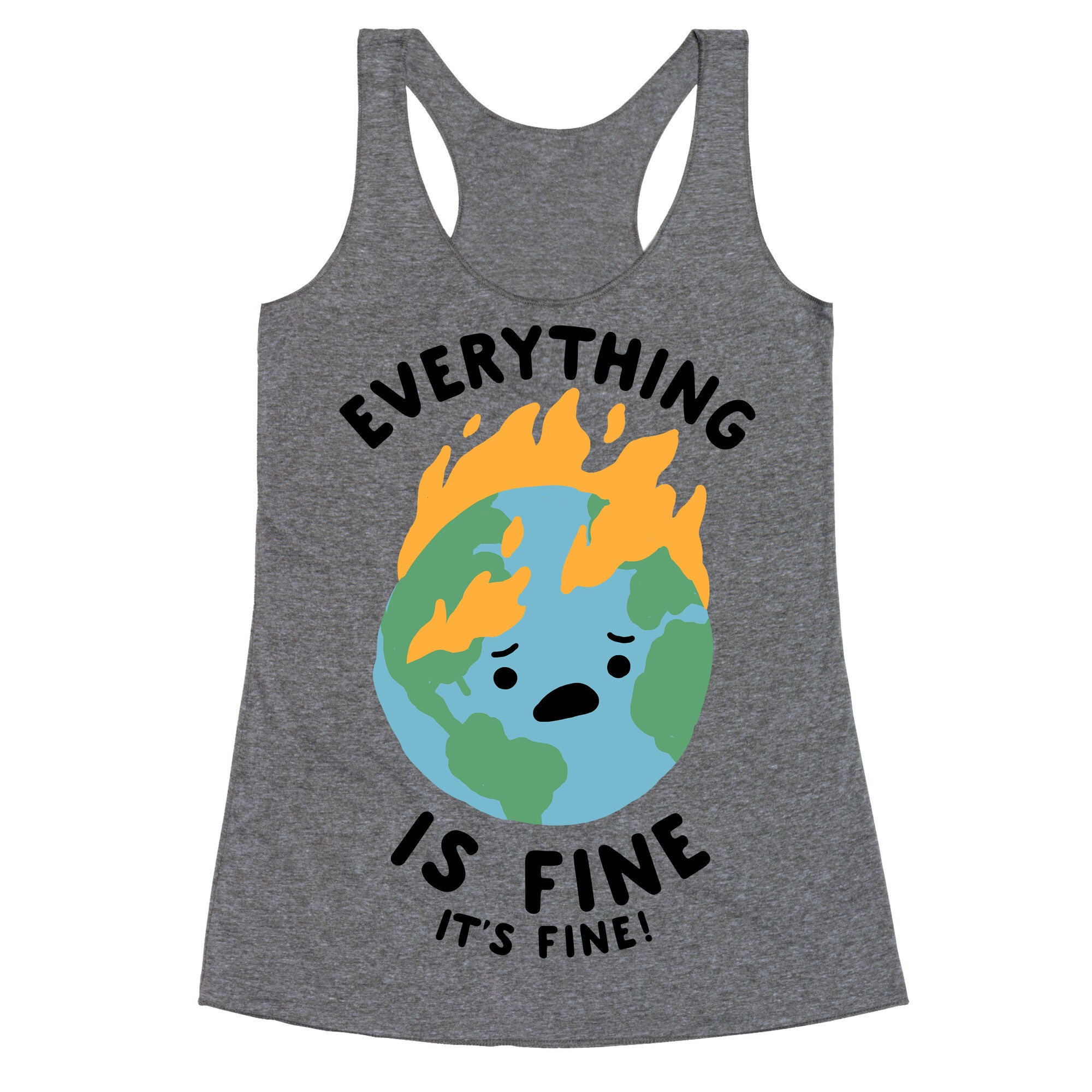 Everything Is Fine (Climate Change) Racerback Tank