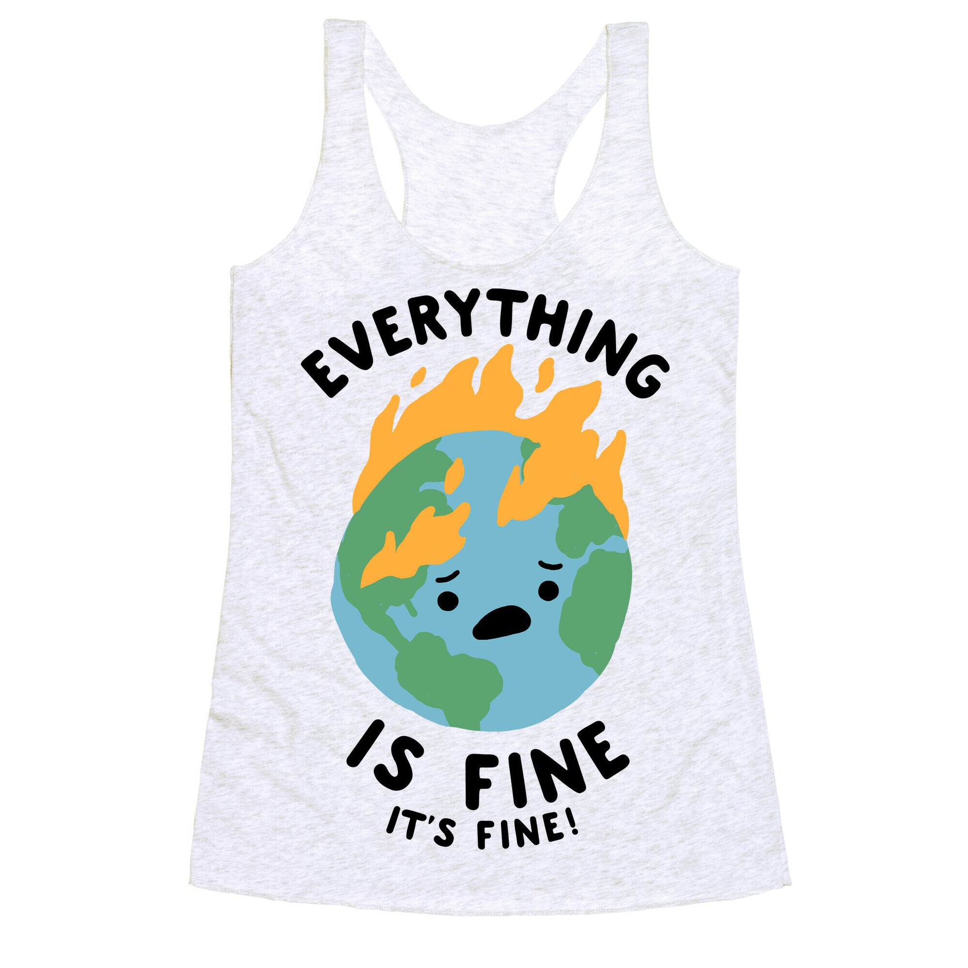 Everything Is Fine (Climate Change) Racerback Tank