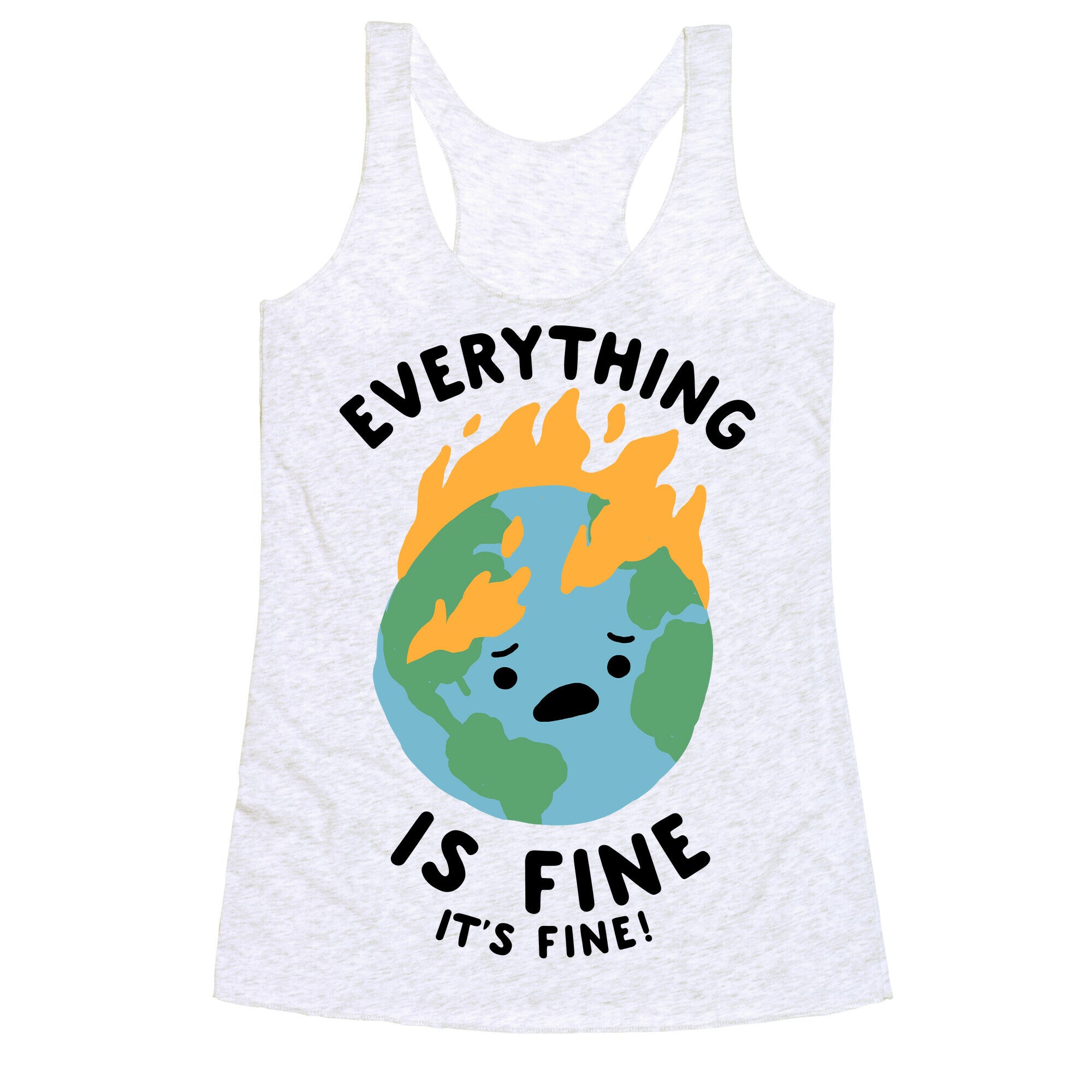 Everything Is Fine (Climate Change) Racerback Tank