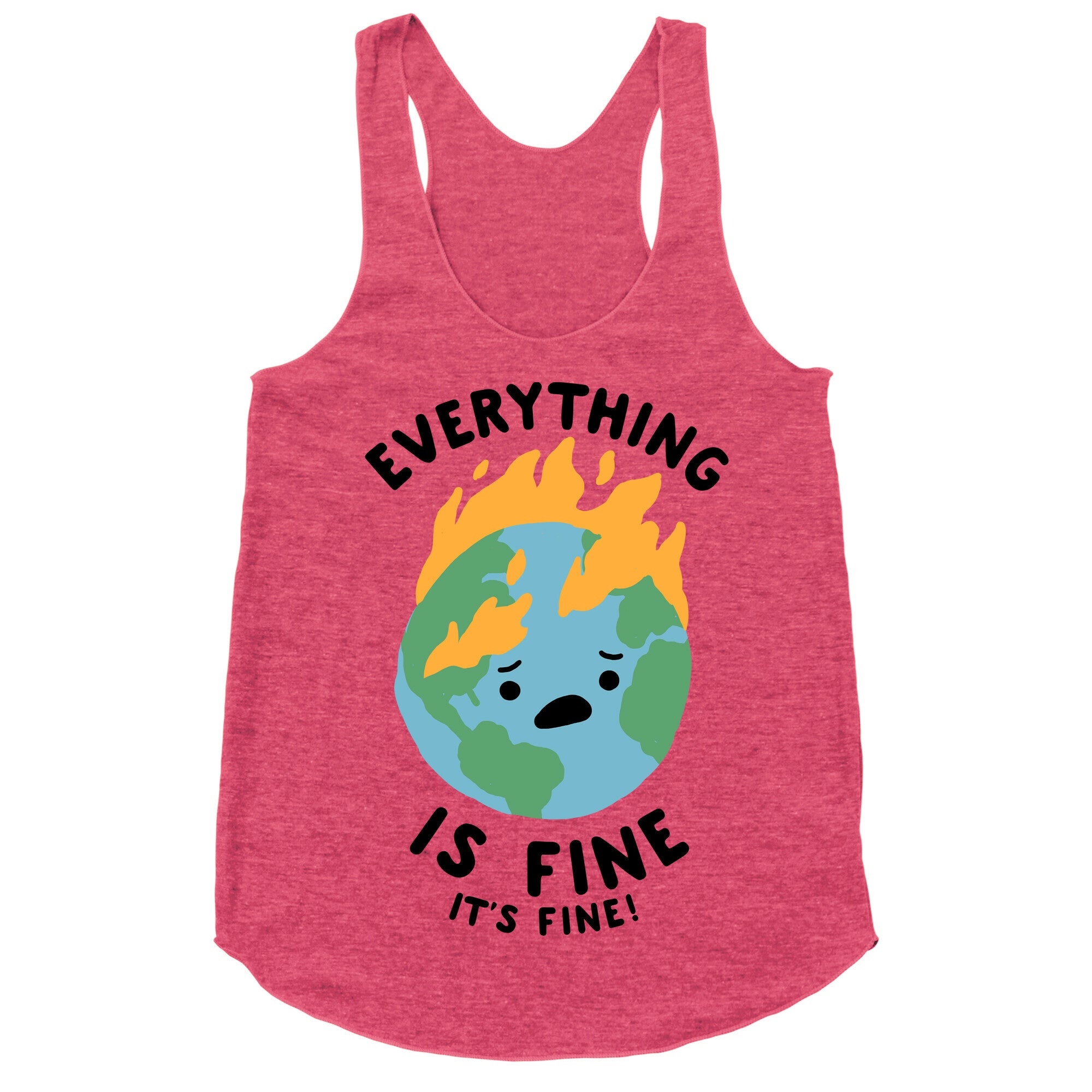 Everything Is Fine (Climate Change) Racerback Tank