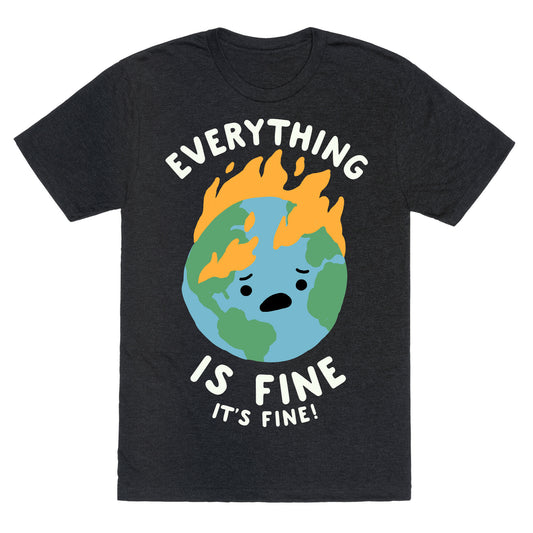 Everything Is Fine It's Fine Unisex Triblend Tee