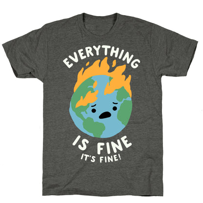 Everything Is Fine It's Fine Unisex Triblend Tee