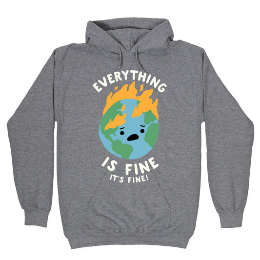 Everything Is Fine It's Fine Hoodie