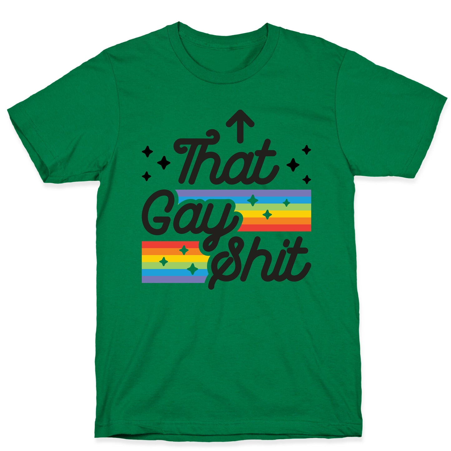 That Gay Shit (It Me) T-Shirt