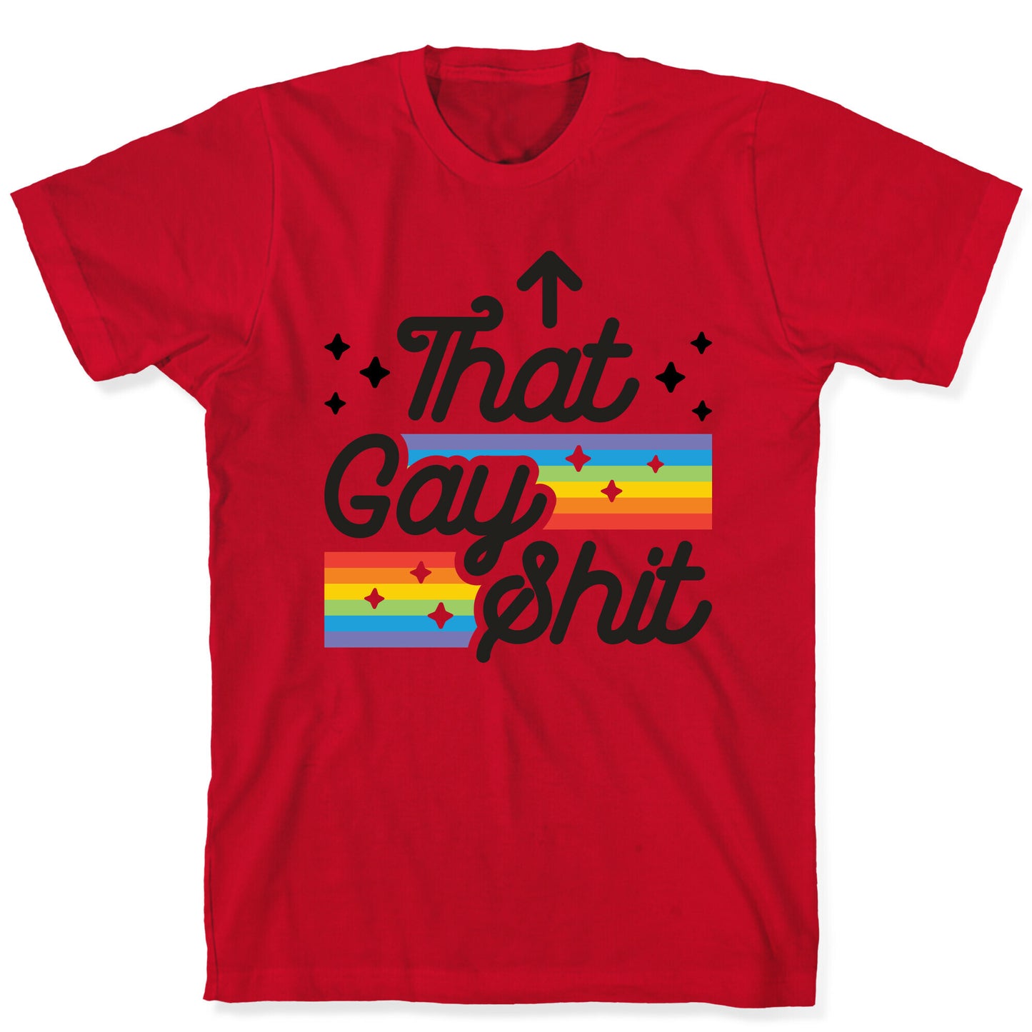 That Gay Shit (It Me) T-Shirt