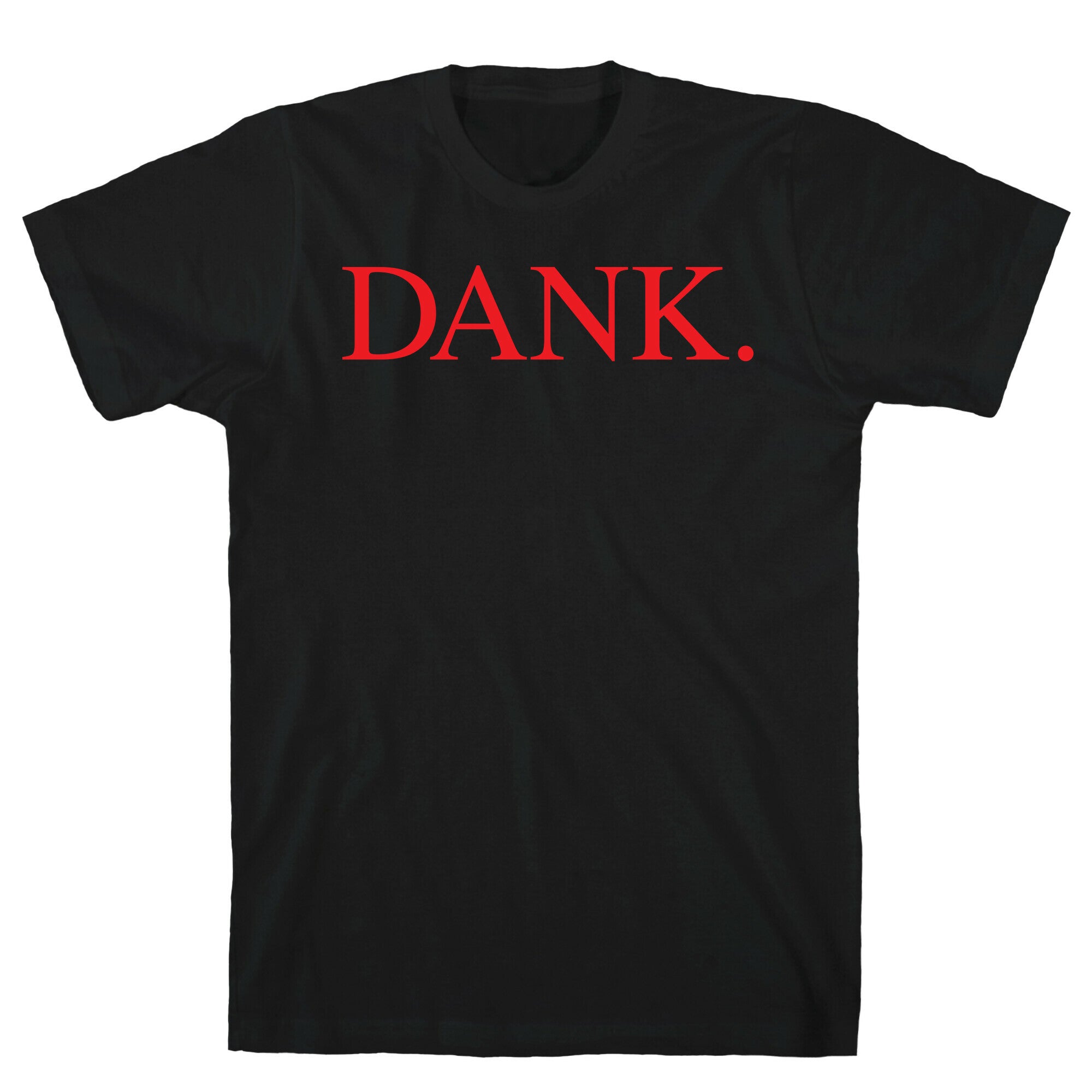 DANK. (DAMN. Parody) T-Shirt