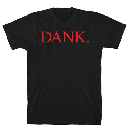 DANK. (DAMN. Parody) T-Shirt