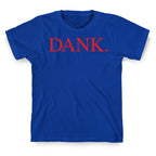 DANK. (DAMN. Parody) T-Shirt