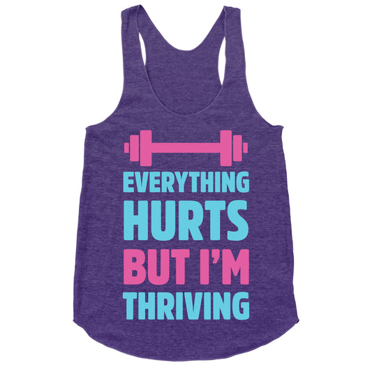 Everything Hurts But I'm Thriving Racerback Tank