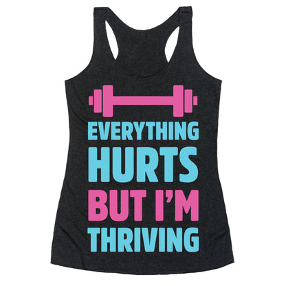 Everything Hurts But I'm Thriving Racerback Tank