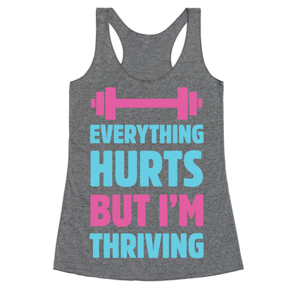 Everything Hurts But I'm Thriving Racerback Tank