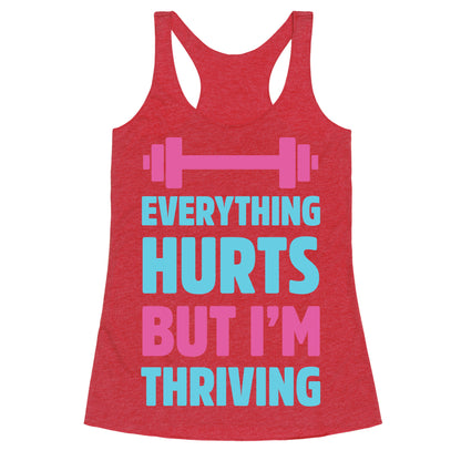 Everything Hurts But I'm Thriving Racerback Tank