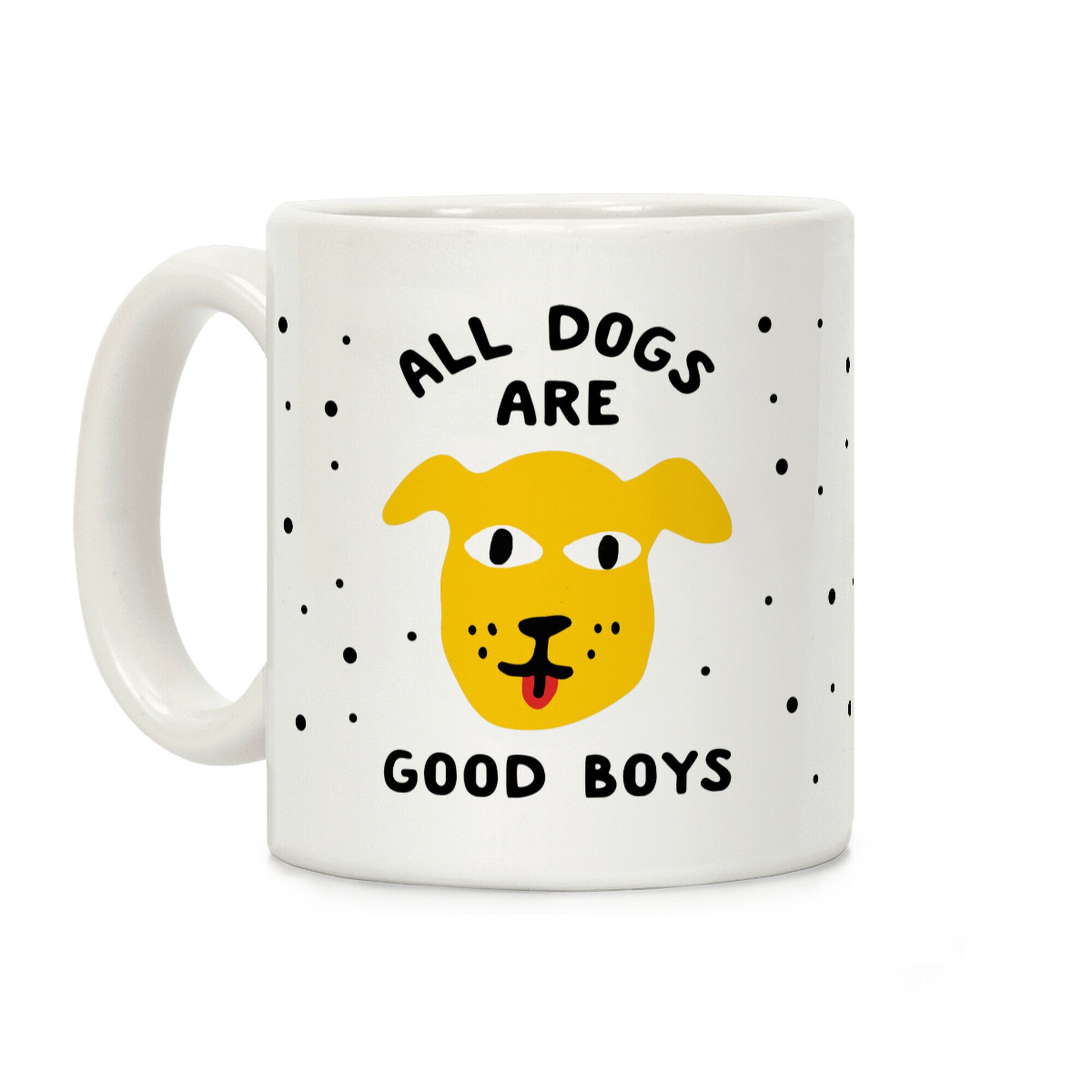 All Dogs Are Good Boys Coffee Mug