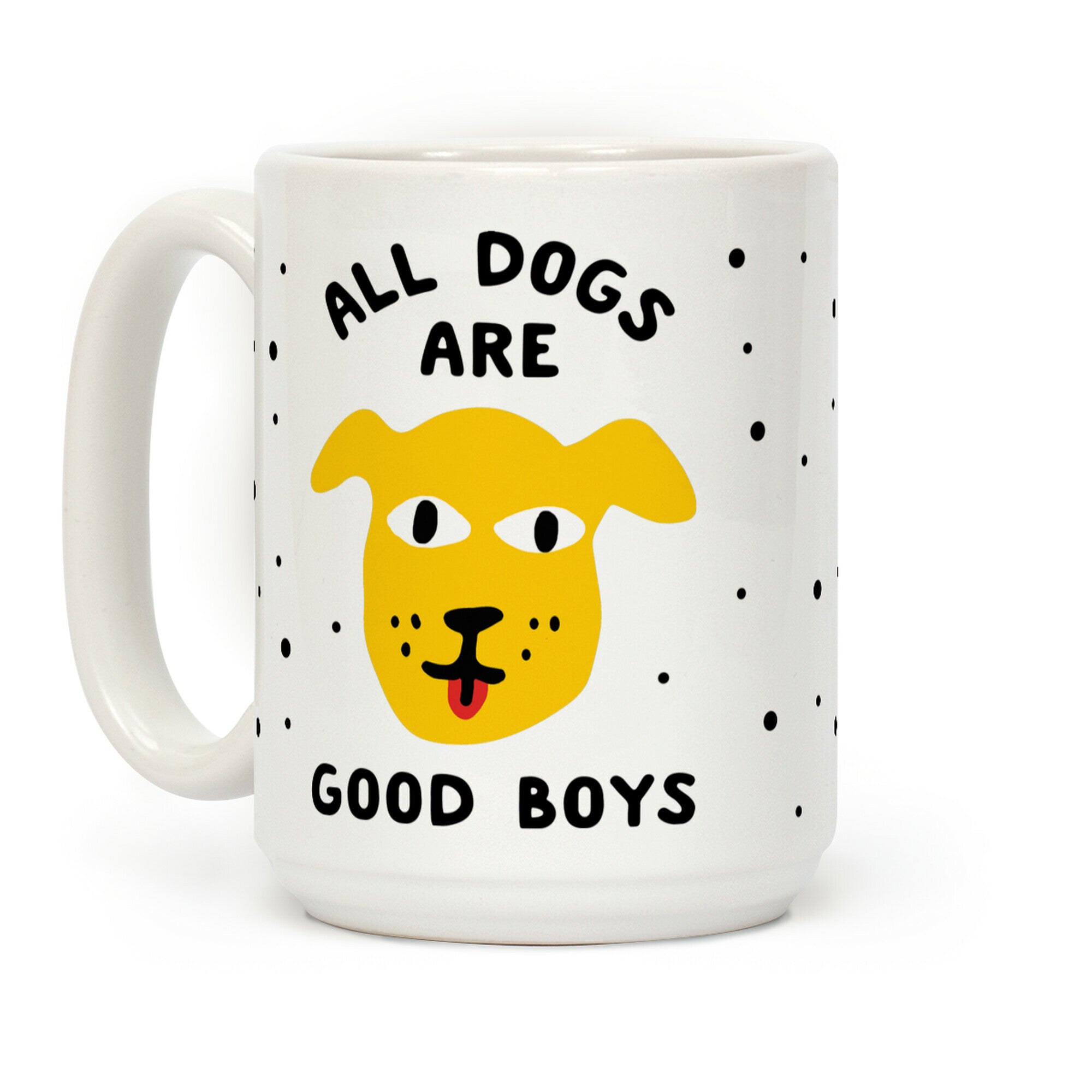 All Dogs Are Good Boys Coffee Mug