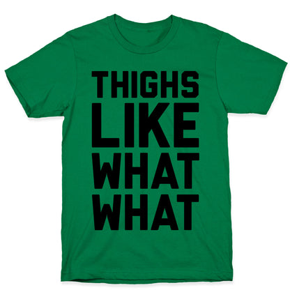 Thighs Like What What T-Shirt