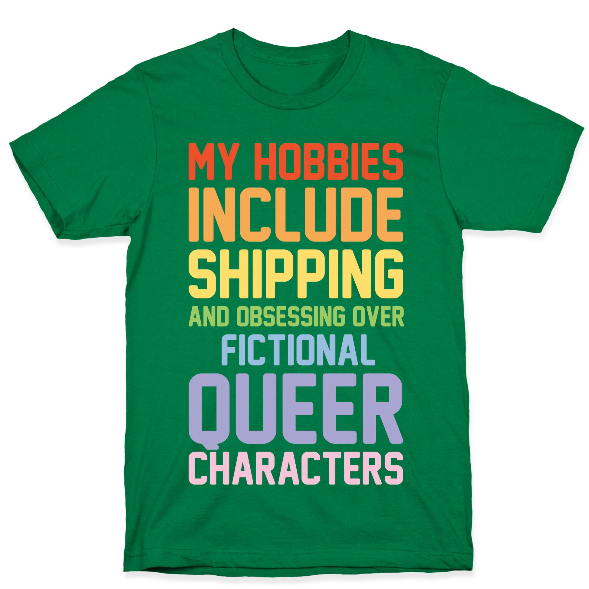 My Hobbies Include Shipping and Obsessing Over Fictional Queer Characters White Print T-Shirt