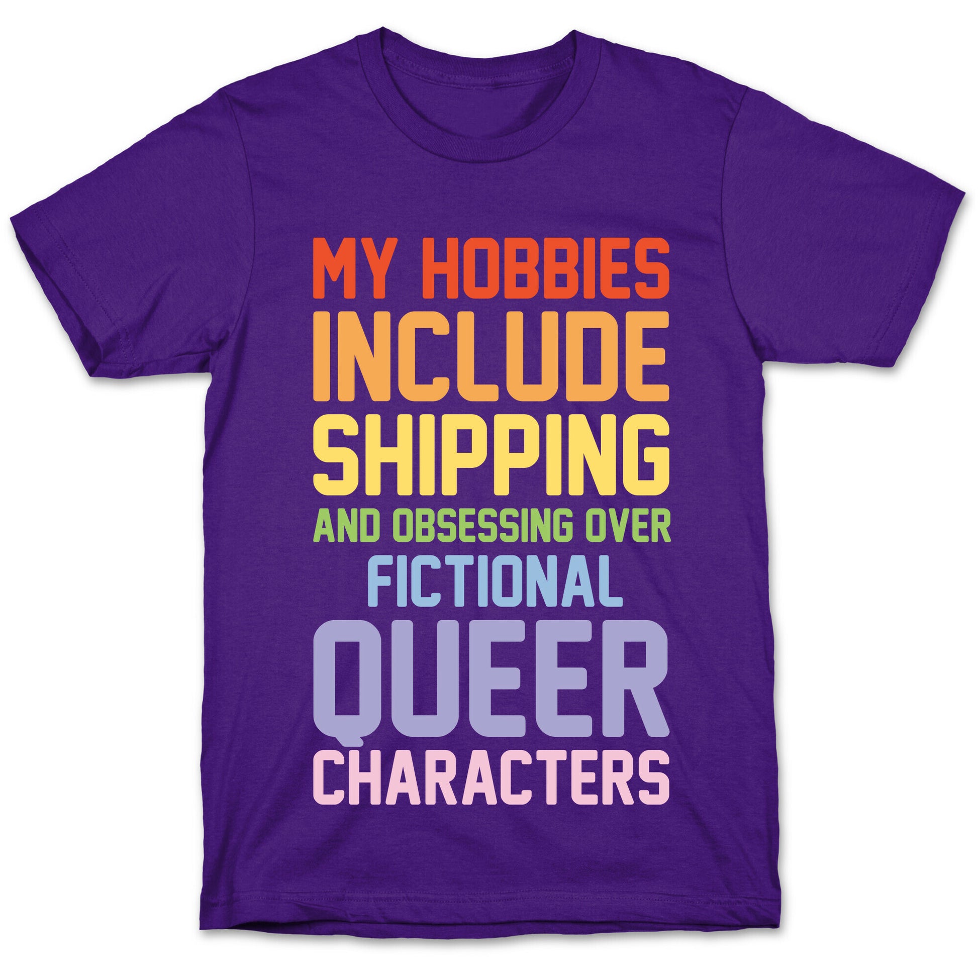 My Hobbies Include Shipping and Obsessing Over Fictional Queer Characters White Print T-Shirt
