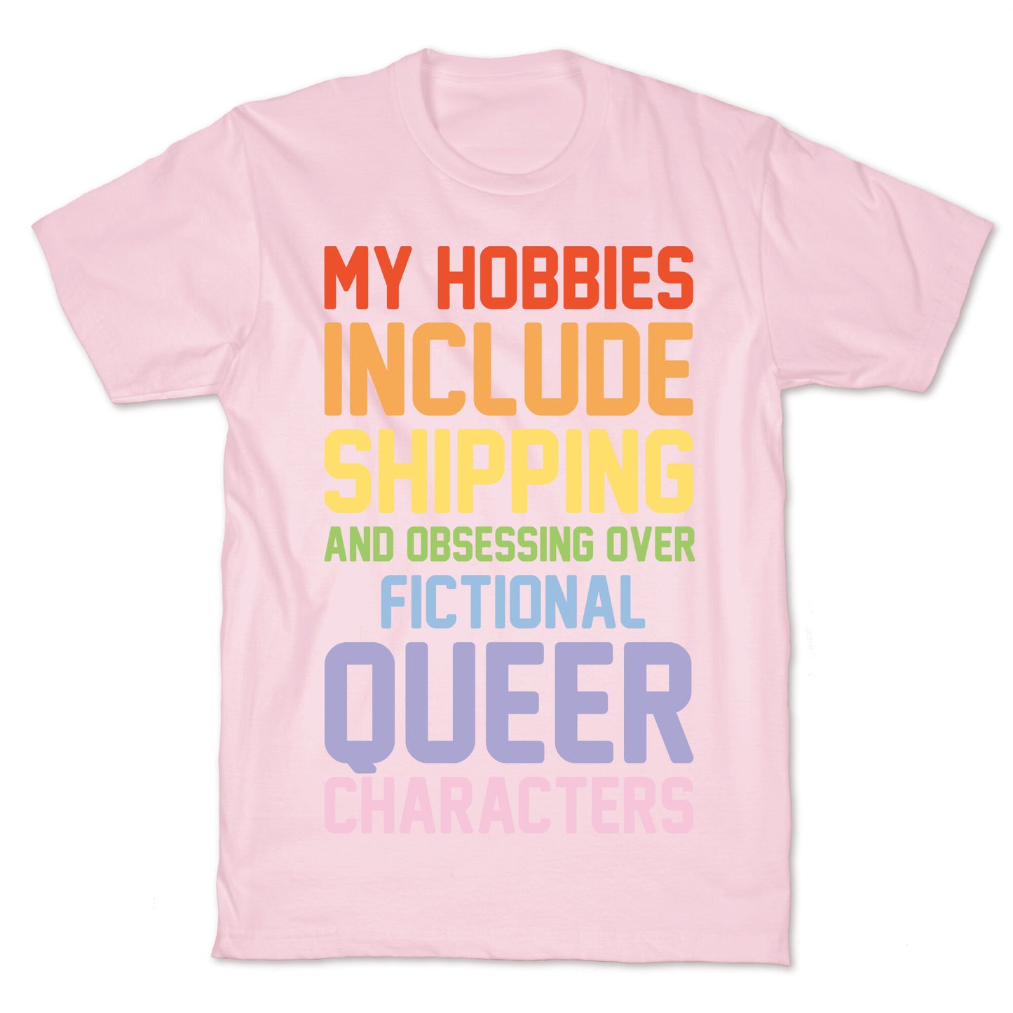 My Hobbies Include Shipping and Obsessing Over Fictional Queer Characters White Print T-Shirt
