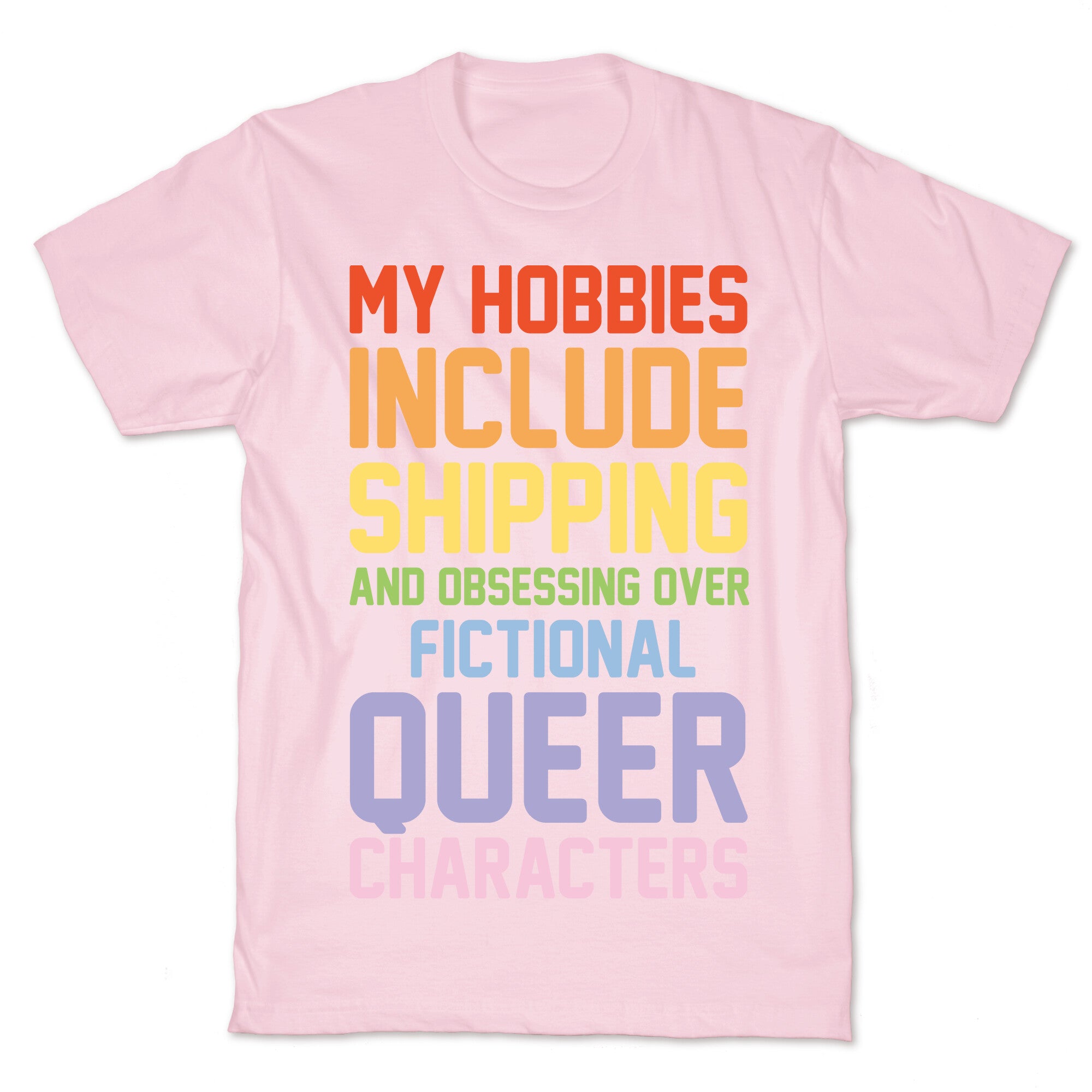 My Hobbies Include Shipping and Obsessing Over Fictional Queer Characters White Print T-Shirt