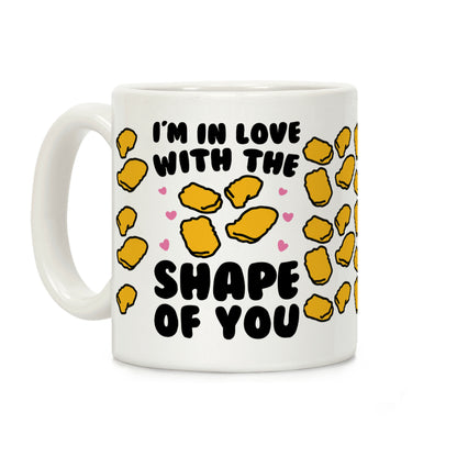 I'm In Love With The Shape of You Chicken Nugget Parody Coffee Mug