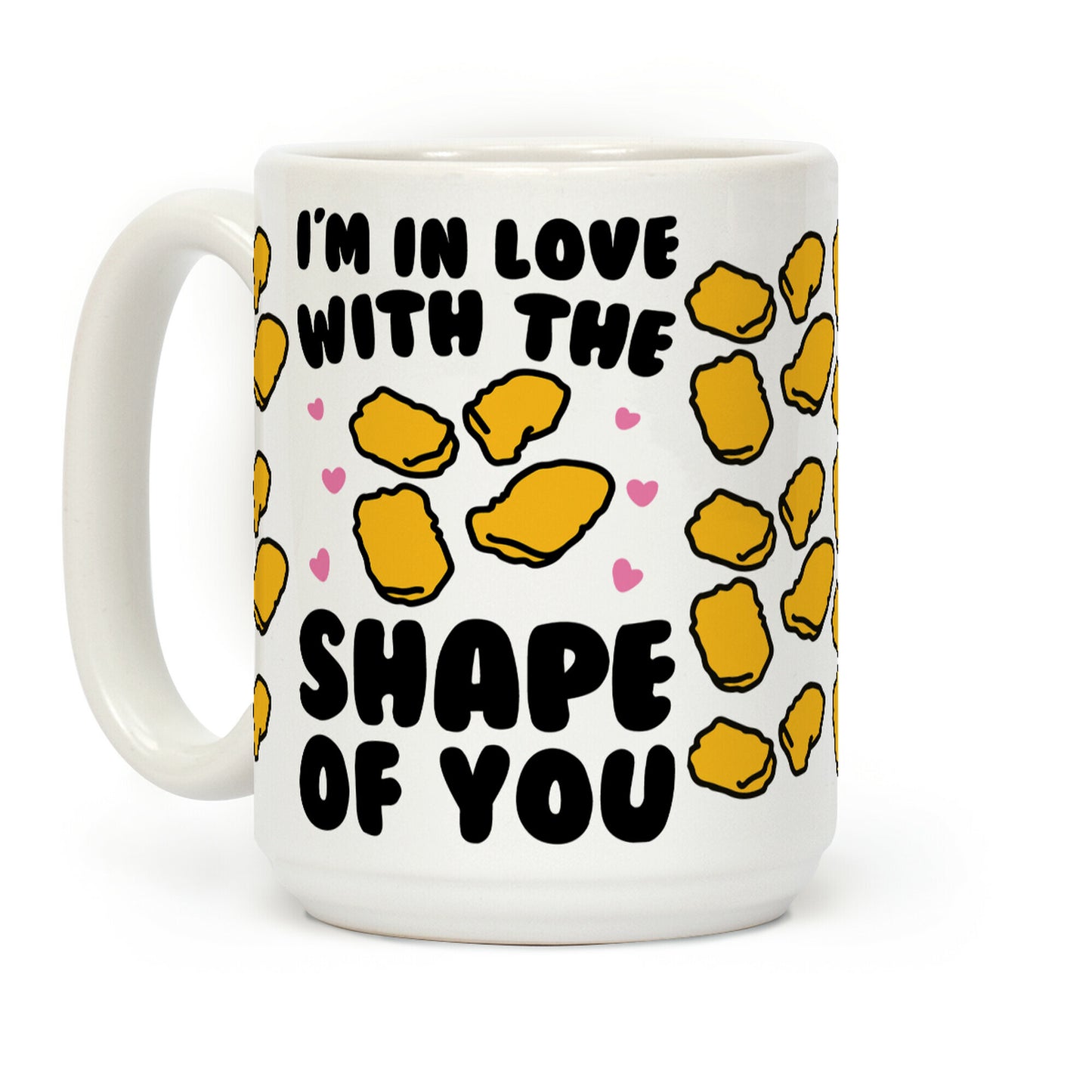 I'm In Love With The Shape of You Chicken Nugget Parody Coffee Mug