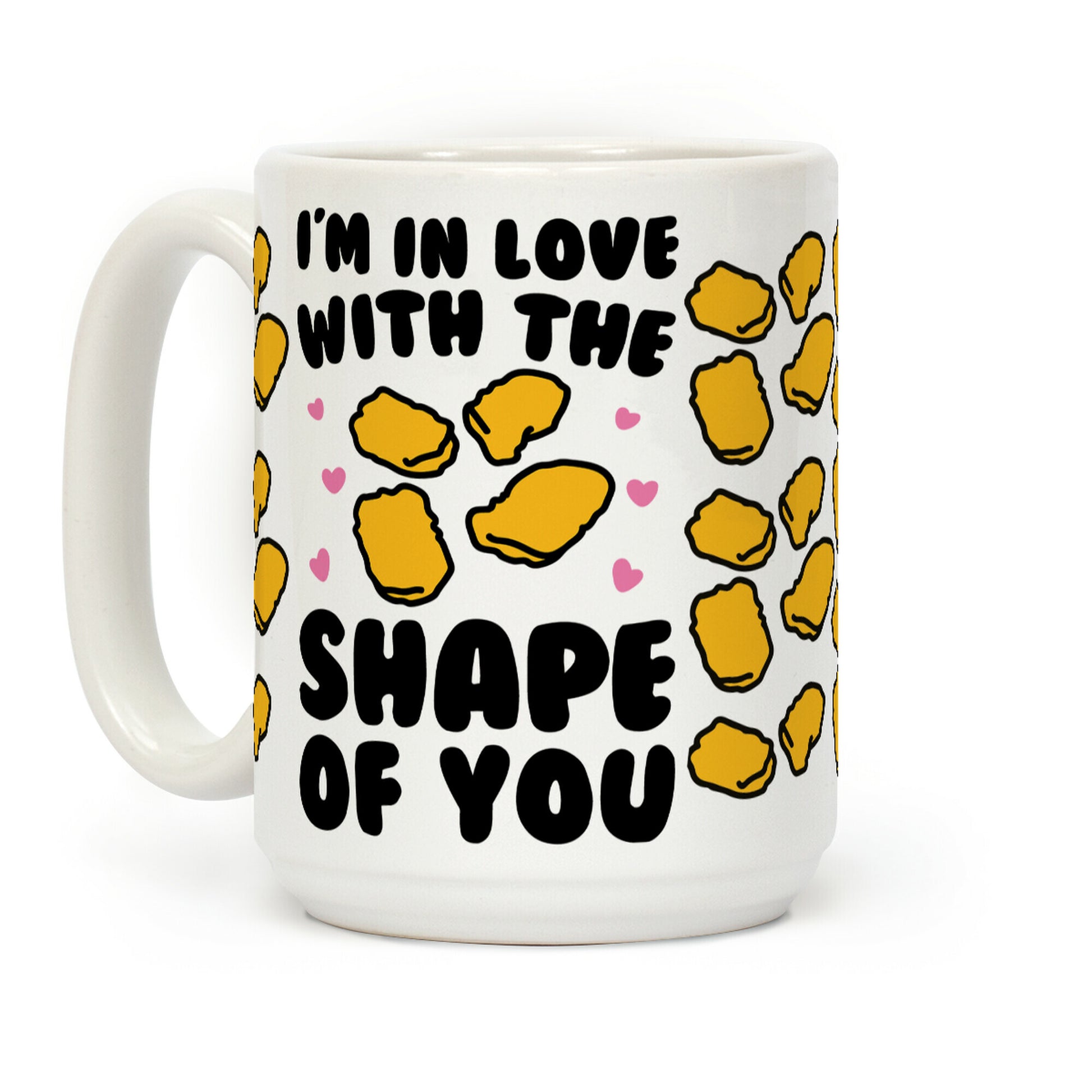 I'm In Love With The Shape of You Chicken Nugget Parody Coffee Mug
