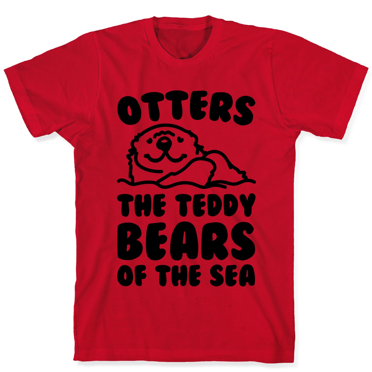 Otters The Teddy Bears of The Sea  T-Shirt