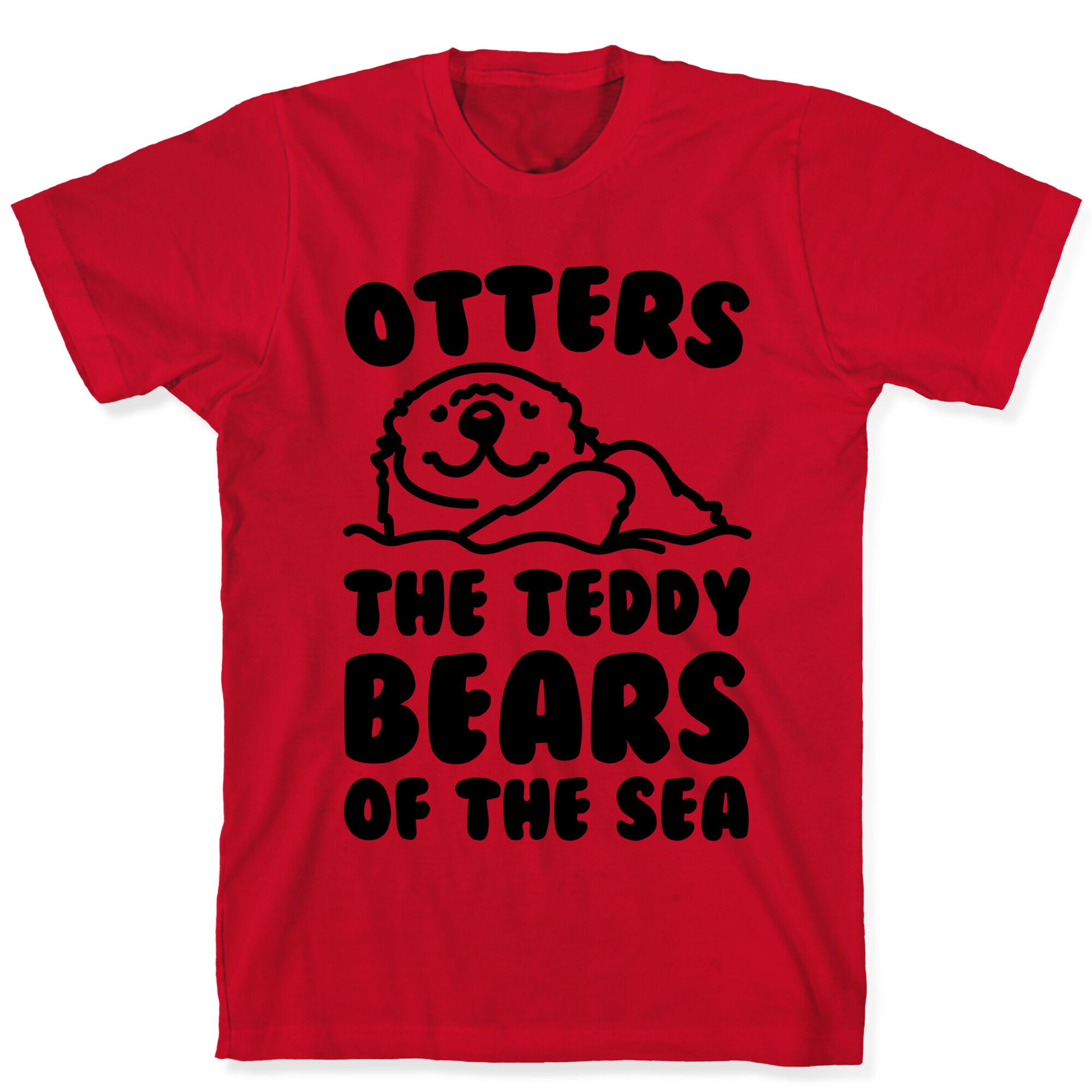 Otters The Teddy Bears of The Sea  T-Shirt