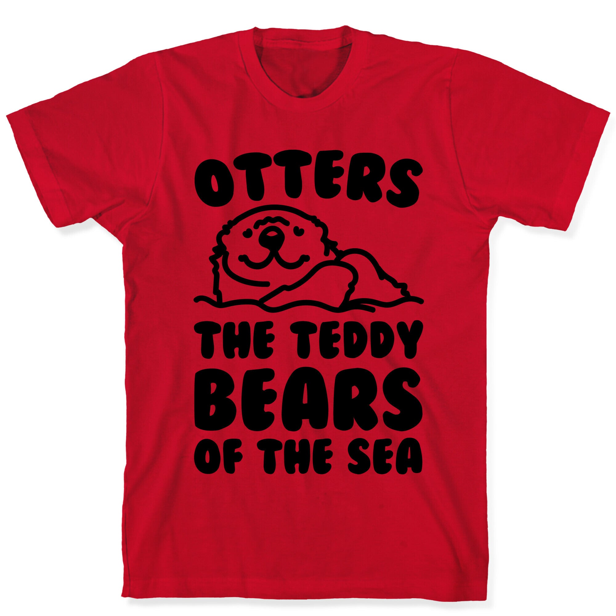 Otters The Teddy Bears of The Sea  T-Shirt