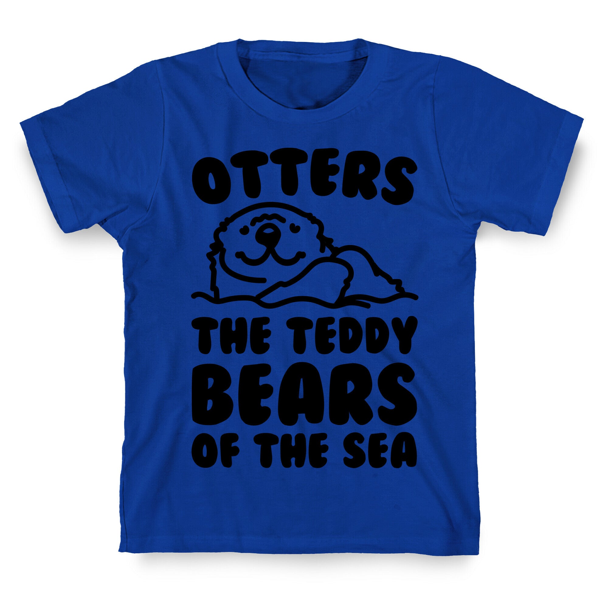 Otters The Teddy Bears of The Sea  T-Shirt