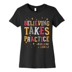 Believing Takes Practice Women's Cotton Tee