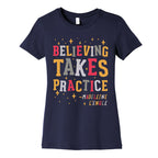 Believing Takes Practice Women's Cotton Tee