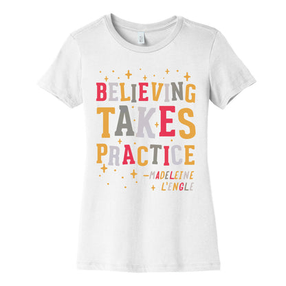 Believing Takes Practice Women's Cotton Tee