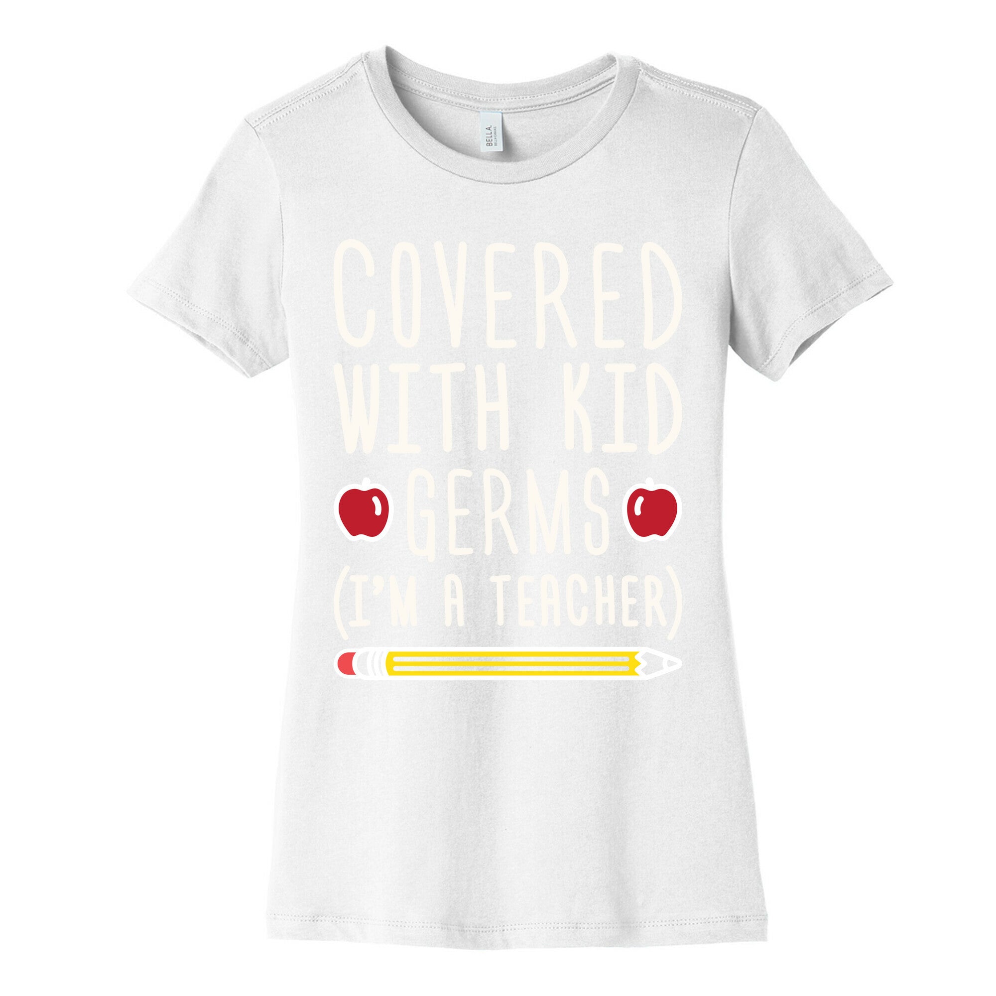 Covered With Kid Germs (I'm A Teacher) Women's Cotton Tee