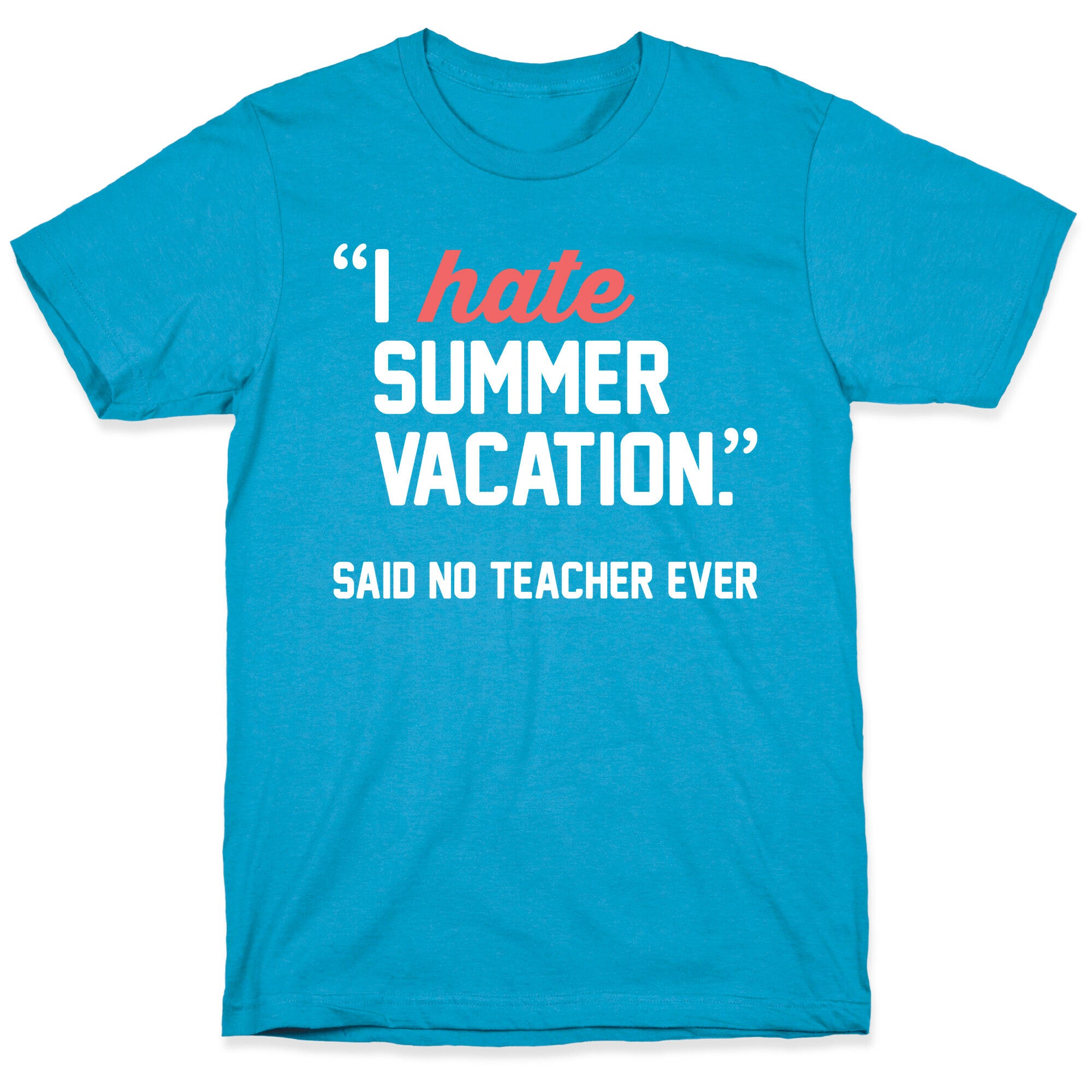 I Hate Summer Vacation - Said No Teacher Ever Unisex Triblend Tee