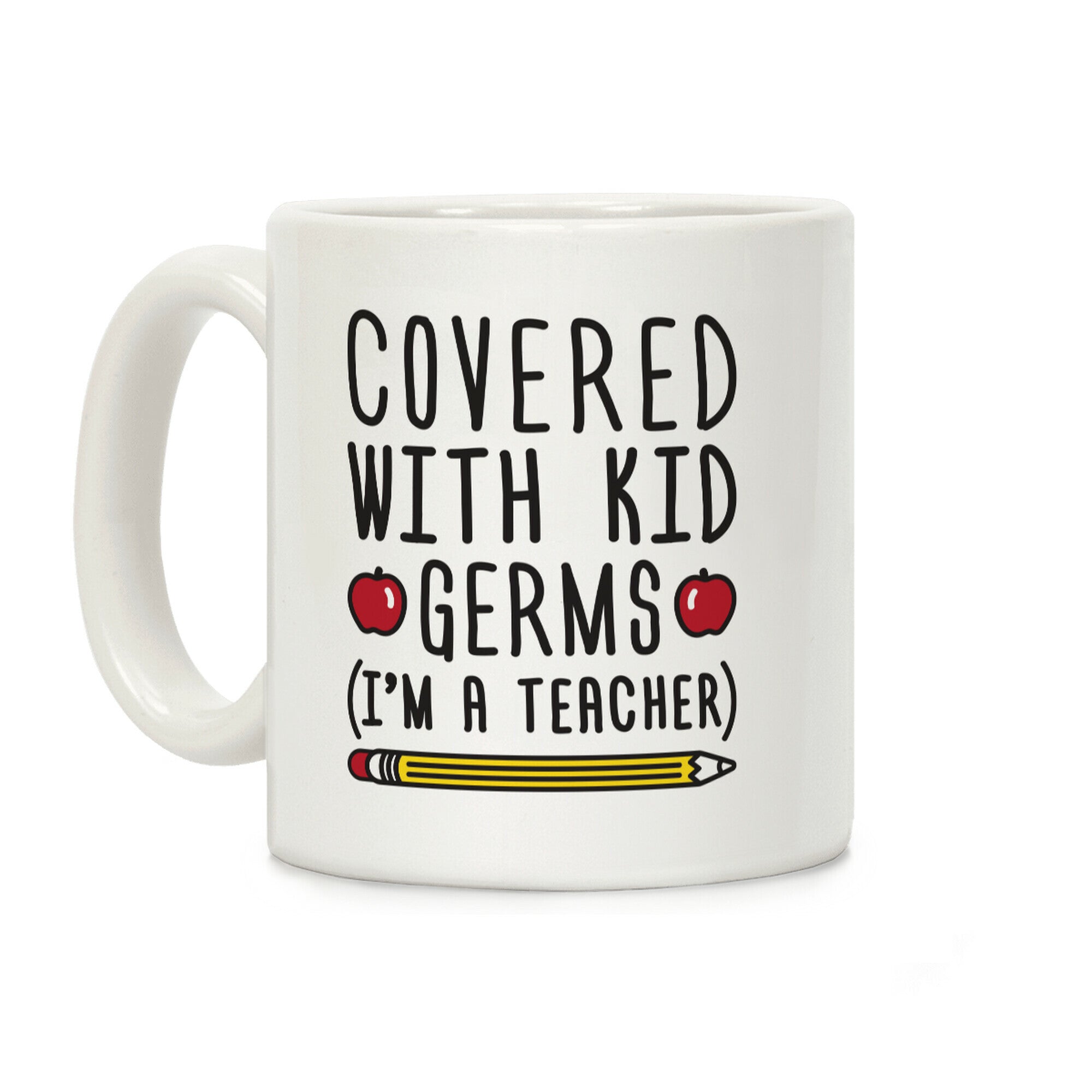 Covered With Kid Germs (I'm A Teacher) Coffee Mug