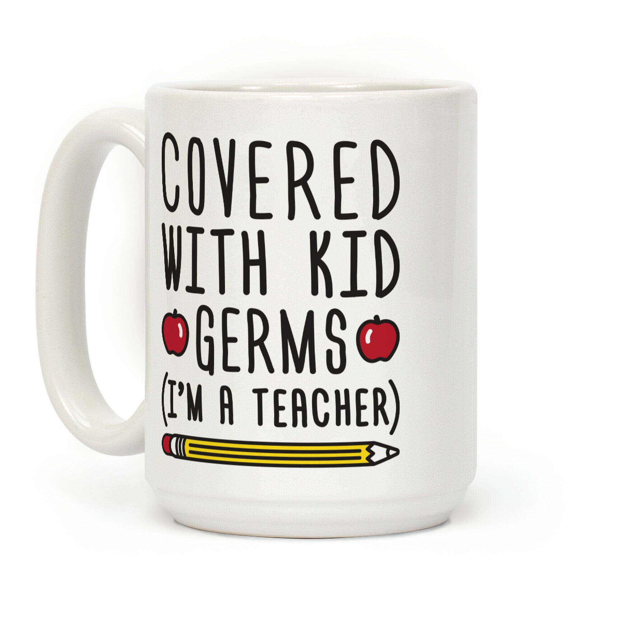 Covered With Kid Germs (I'm A Teacher) Coffee Mug