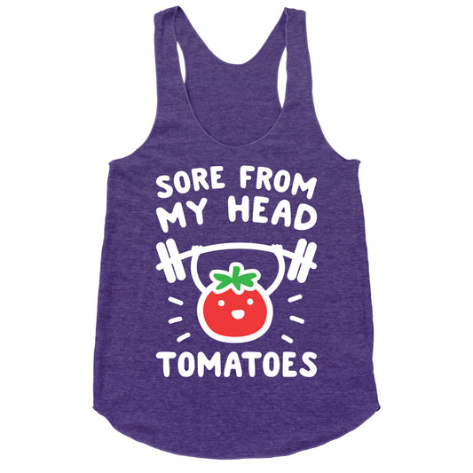 Sore From My Head Tomatoes Racerback Tank