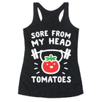 Sore From My Head Tomatoes Racerback Tank