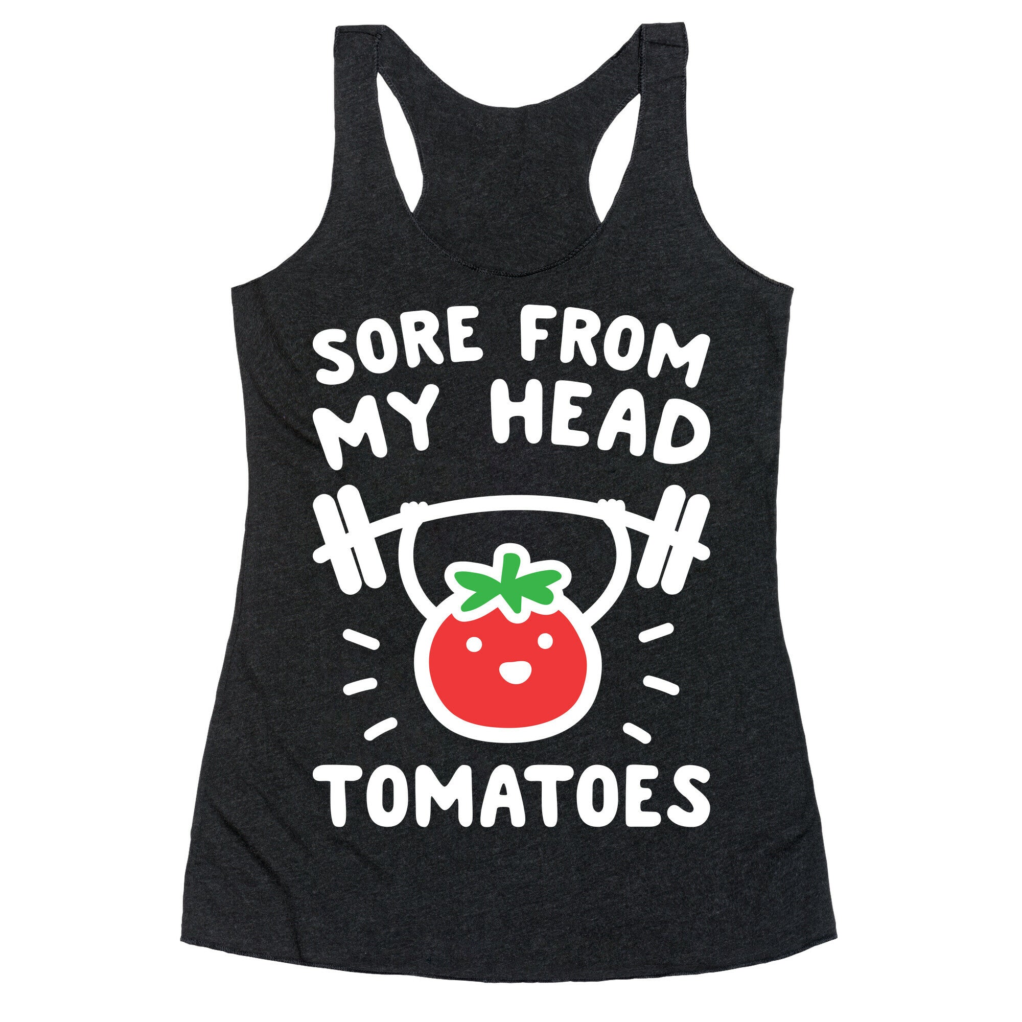 Sore From My Head Tomatoes Racerback Tank
